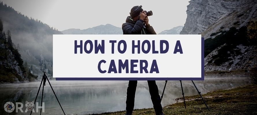how to hold your camera