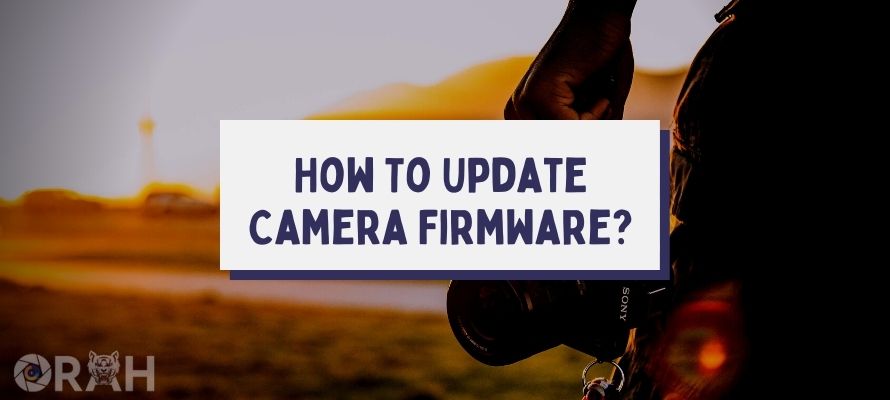 How To Update Your Camera Firmware