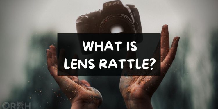 Lens Rattle