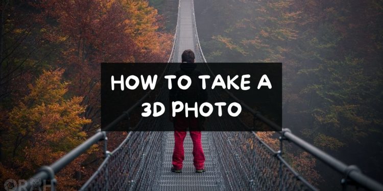 How To Take A 3d Photo