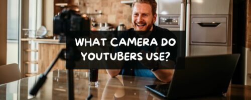 What Camera Do Youtubers Use? (In-Depth Analysis)