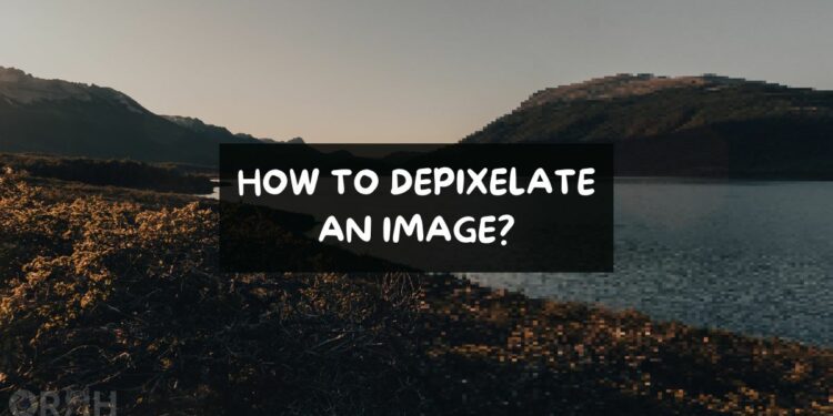How To Depixelate An Image