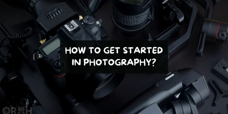 How To Get Started In Photography