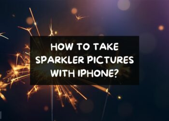 How To Take Sparkler Pictures With Iphone
