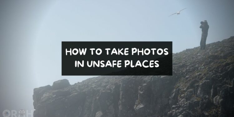 How to Take Photos in Unsafe Places