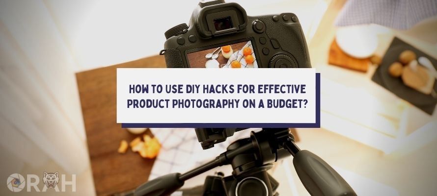 How to Use DIY Hacks for Effective Product Photography on a Budget