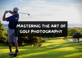 Mastering The Art of Golf Photography