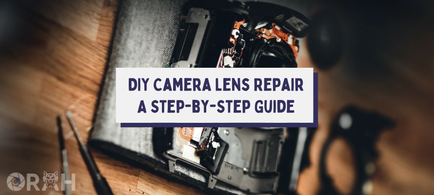 DIY Lens Repair A Step-by-Step Guide