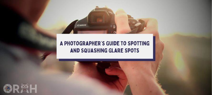 Cover Photographer’s Guide To Fixing Glare Spots