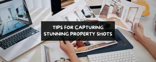 Tips For Capturing Stunning Property Shots