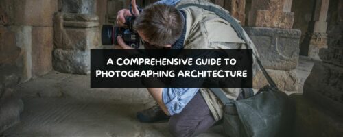 A Comprehensive Guide to Photographing Architecture