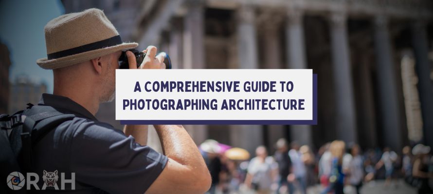 Comprehensive Guide to Photographing Architecture