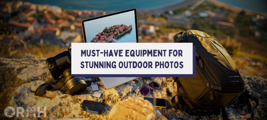 Cover Must Have Equipment for Stunning Outdoor Photos