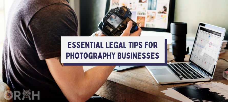 Legal Considerations For Your Photography Business
