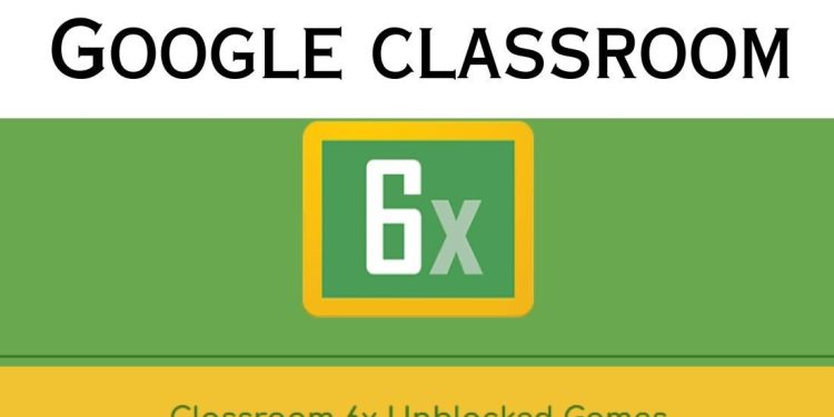 Google Classroom 6X: Revolutionizing Digital Learning for Educators and Students