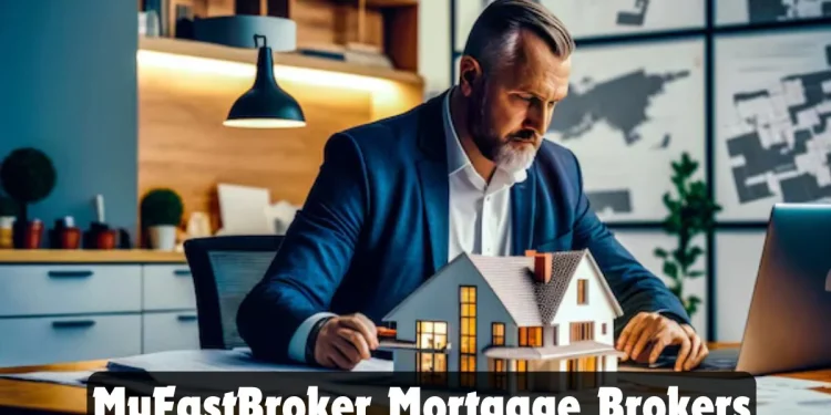 MyFastBroker Mortgage Brokers: Your Path to the Best Mortgage Deals