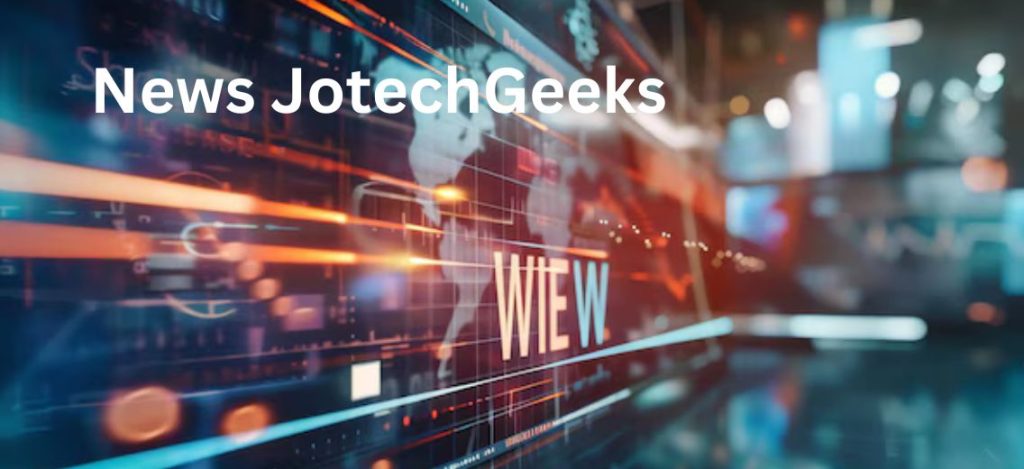 News Jotechgeeks: Stay Updated with the Latest Tech Trends